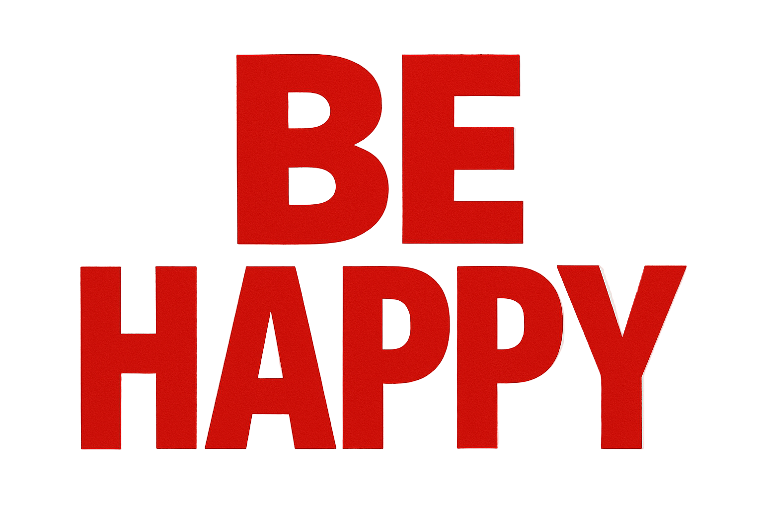 BE HAPPY